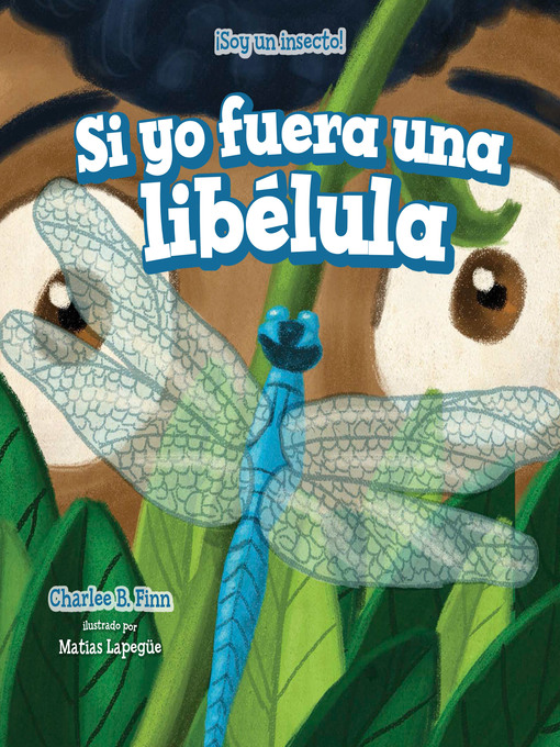 Title details for Si yo fuera una libélula (If I Were a Dragonfly) by Charlee B. Finn - Available